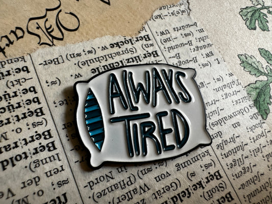 Metall-Pin "Always tired"