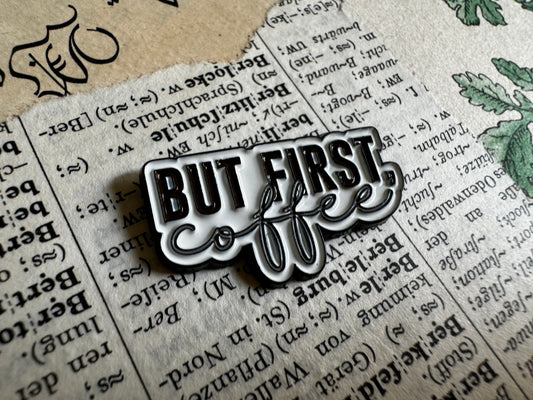 Metall-Pin "But first, coffee"