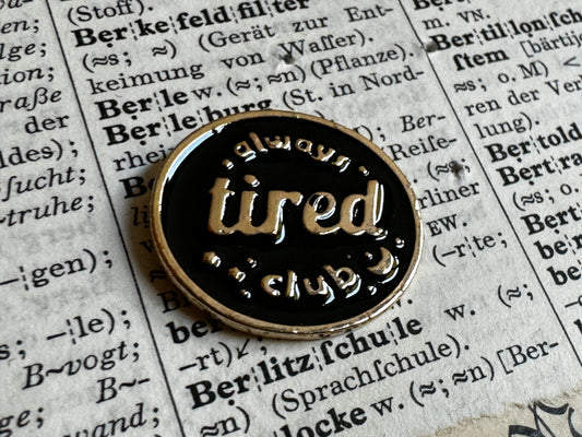 Metall-Pin "Always tired club"